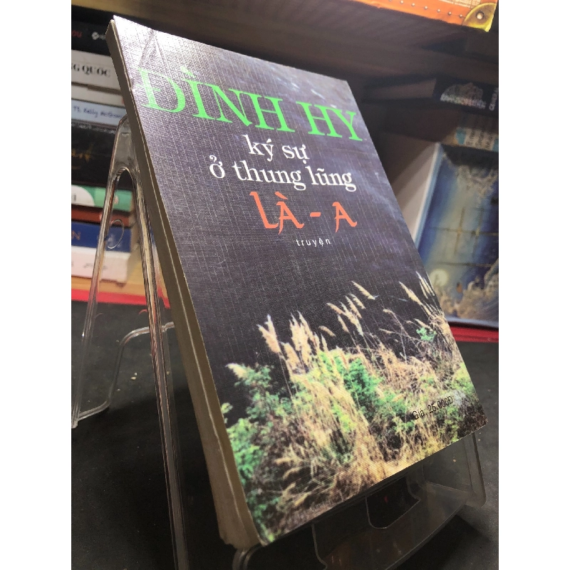 Ký sự ở thung lũng Là a 2007 mới 70% ố bẩn nhẹ Đình Hy HPB0906 SÁCH VĂN HỌC 915250