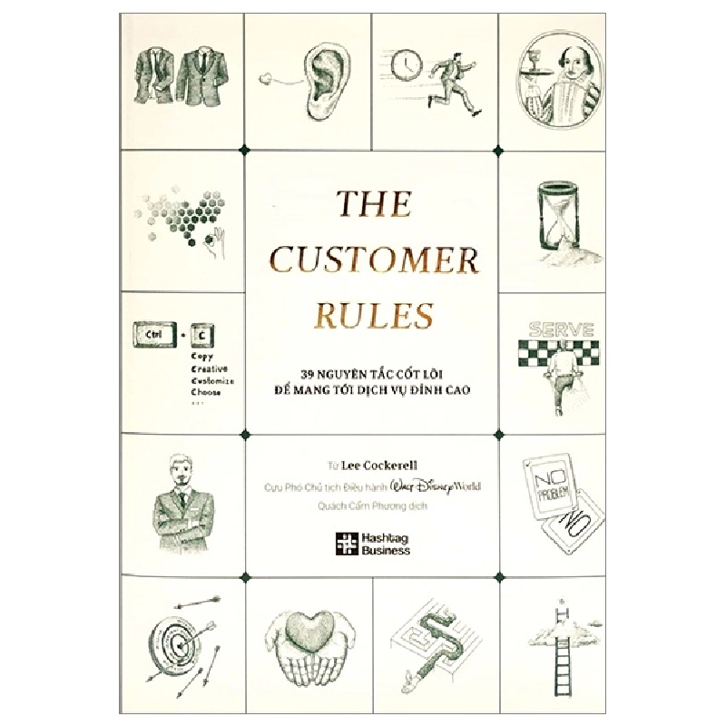 Hashtag Business - The Customer Rules - 39 Nguyên Tắc Cốt Lõi Để Mang Tới Dịch Vụ Đỉnh Cao - Lee Cockerell 295737