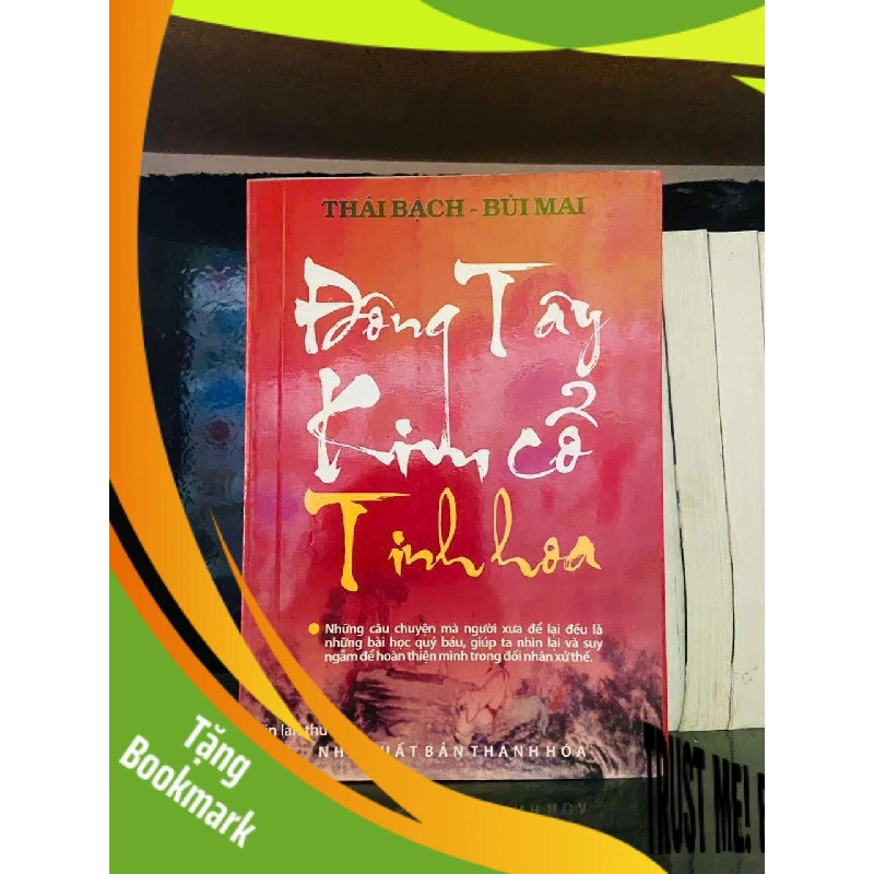 (TẶNG BOOKMARK) Đông Tây Kim cổ Tinh hoa - Thái Bạch, Bùi Mai LỊCH SỬ - CHÍNH TRỊ - TRIẾT HỌC RBK0810 943485