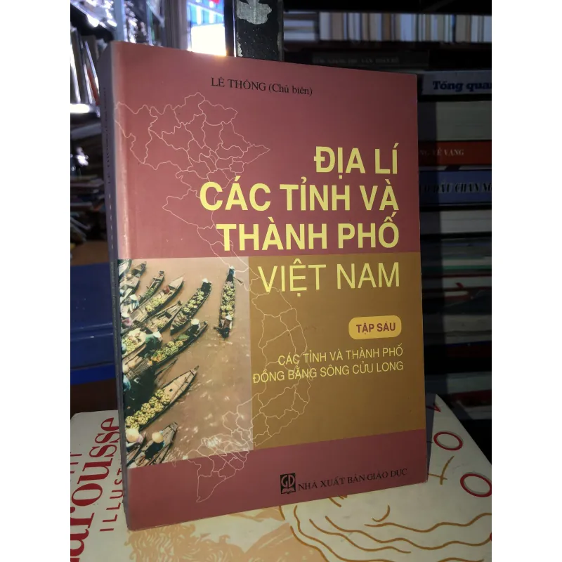 Địa lí các tỉnh và thành phố Việt Nam tập 6 Các tỉnh và thành phố đồng bằng sông Cửu Long 762631