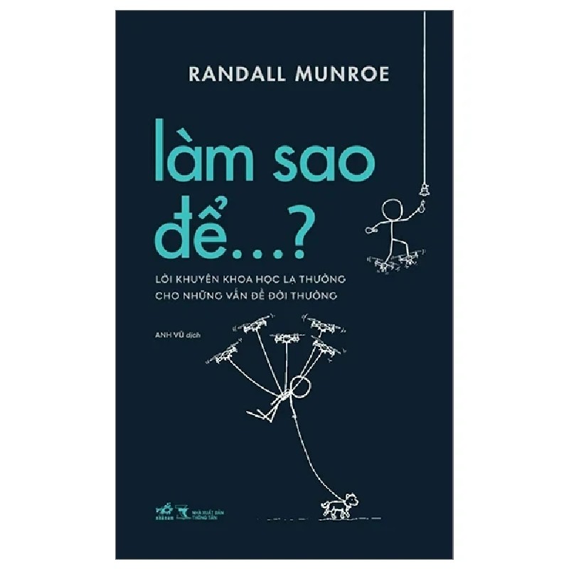 Làm Sao Để…? - Lời Khuyên Khoa Học Lạ Thường Cho Những Vấn Đề Đời Thường - Randall Munroe 176200