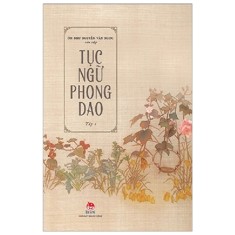 Tục Ngữ Phong Dao - Tập 1 - Ôn Như Nguyễn Văn Ngọc 297217