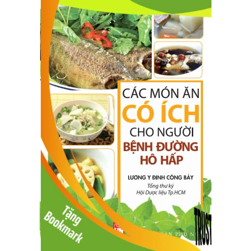 (TẶNG BOOKMARK) Các món ăn có ích cho người bệnh đường hô hấp - Lương y Đinh Công Bảy - 2016 - SỨC KHỎE 940346