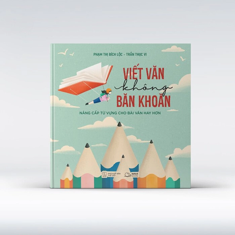 Viết Văn Không Băn Khoăn - Nâng Cấp Từ Vựng Cho Bài Văn Hay Hơn 540206