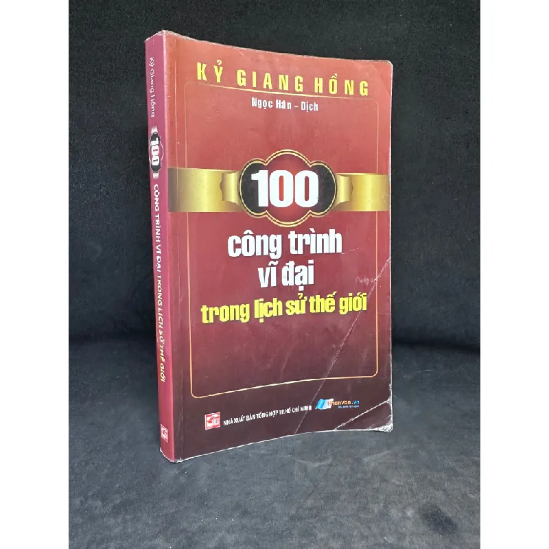 [Phiên Chợ Sách Cũ] 100 Công Trình Vĩ Đại Trong Lịch Sử Thế Giới - Kỳ Giang Hồng 1304, 2010 431153