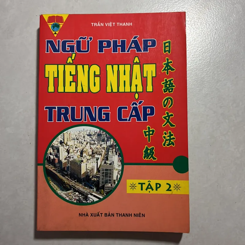 Ngữ pháp tiếng Nhật trung cấp Tập 2 - Trần Việt Thanh 759283