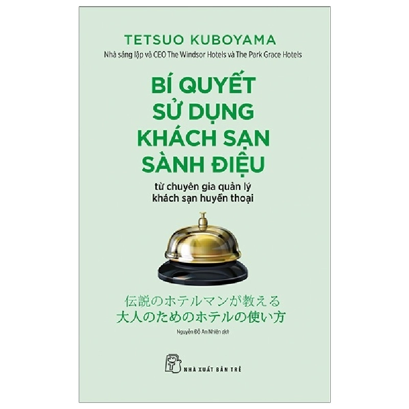 Bí quyết sử dụng khách sạn sành điệu từ chuyên gia quản lý khách sạn huyền thoại - Tetsuo Kuboyama 2019 New 100% HCM.PO Oreka-Blogmeo 48040