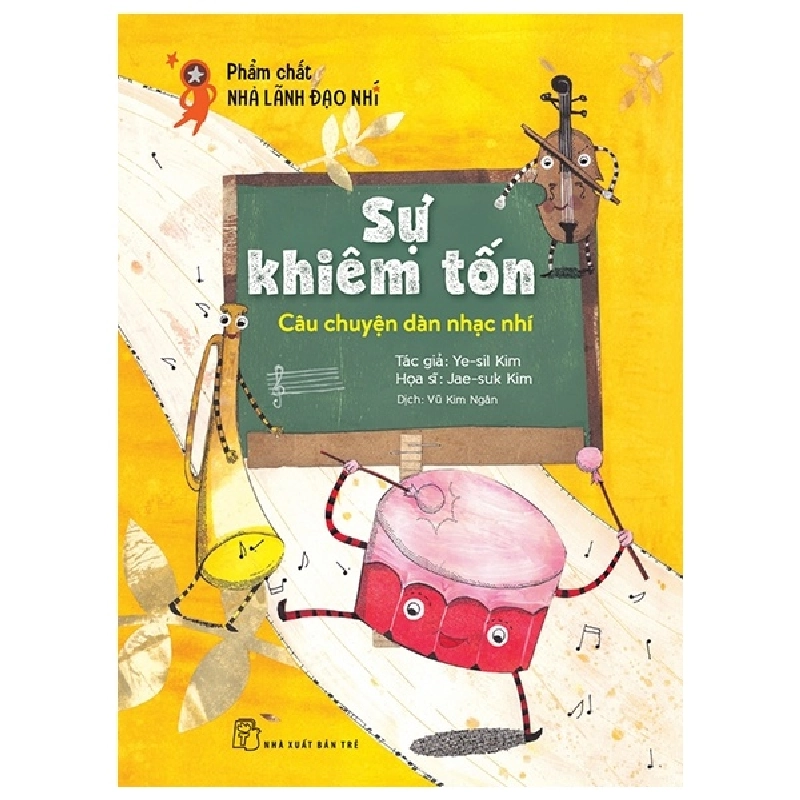 Phẩm chất nhà lãnh đạo nhí. Sự khiêm tốn: Câu chuyện dàn nhạc nhí - Ye-sil Kim, Jea-suk Kim 2021 New 100% HCM.PO 349976