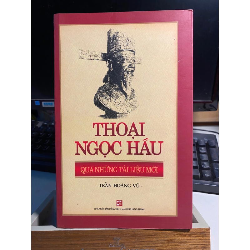 Thoại Ngọc Hầu Qua Những Tài Liệu Mới (Tái Bản 2018)-Tác giả:Trần Hòang Vũ 434711