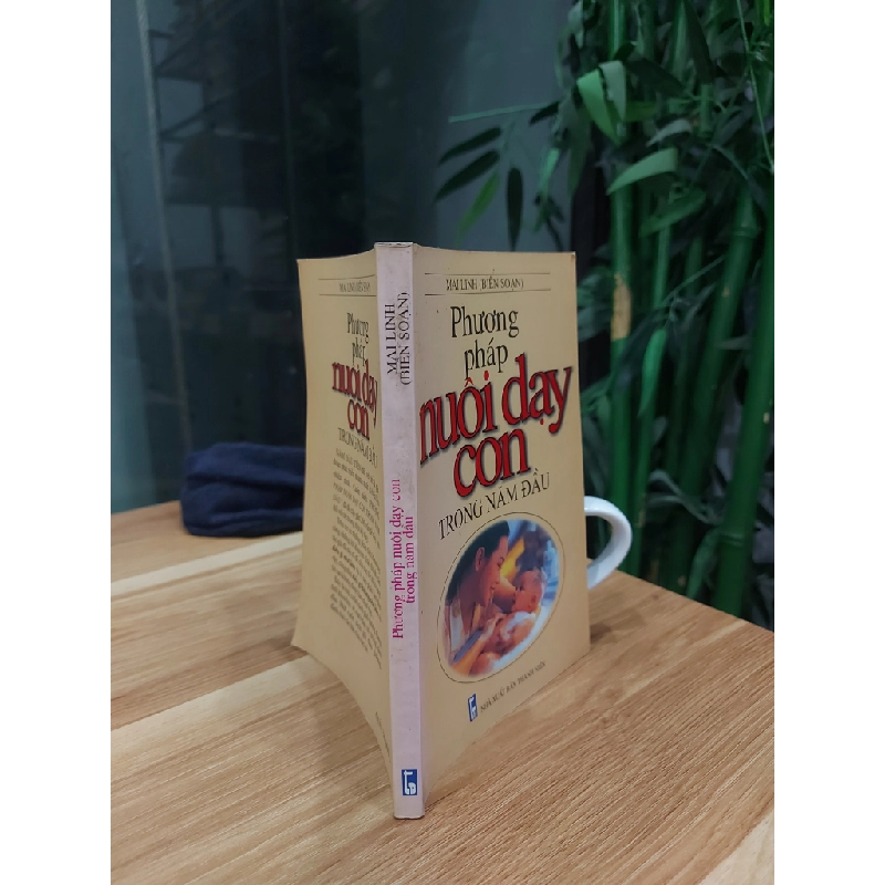 Phương pháp nuôi dạy con trong năm đầu – MAI LINH (BIÊN SOẠN) 552962