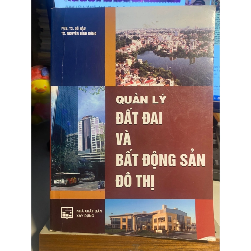 Quản Lý Đất Đai và Bất Động Sản Đô Thị- PGS TS Đỗ Hậu- NXB Xây Dựng STB987 456617