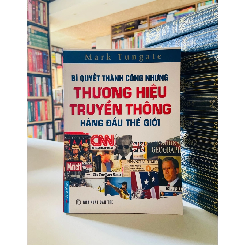 Bí quyết thành công những Thương hiệu Truyền thông hàng đầu thế giới - Mark Tungate STB3453 Marketing - Kinh doanh 535514