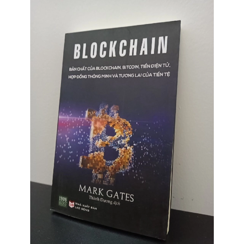 BLOCKCHAIN: Bản Chất Của Blockchain, Bitcoin, Tiền Điện Tử, Hợp Đồng Thông Minh và Tương Lai Của Tiền Tệ (Tái Bản) - Mark Gates New 100% HCM.ASB2703 342833