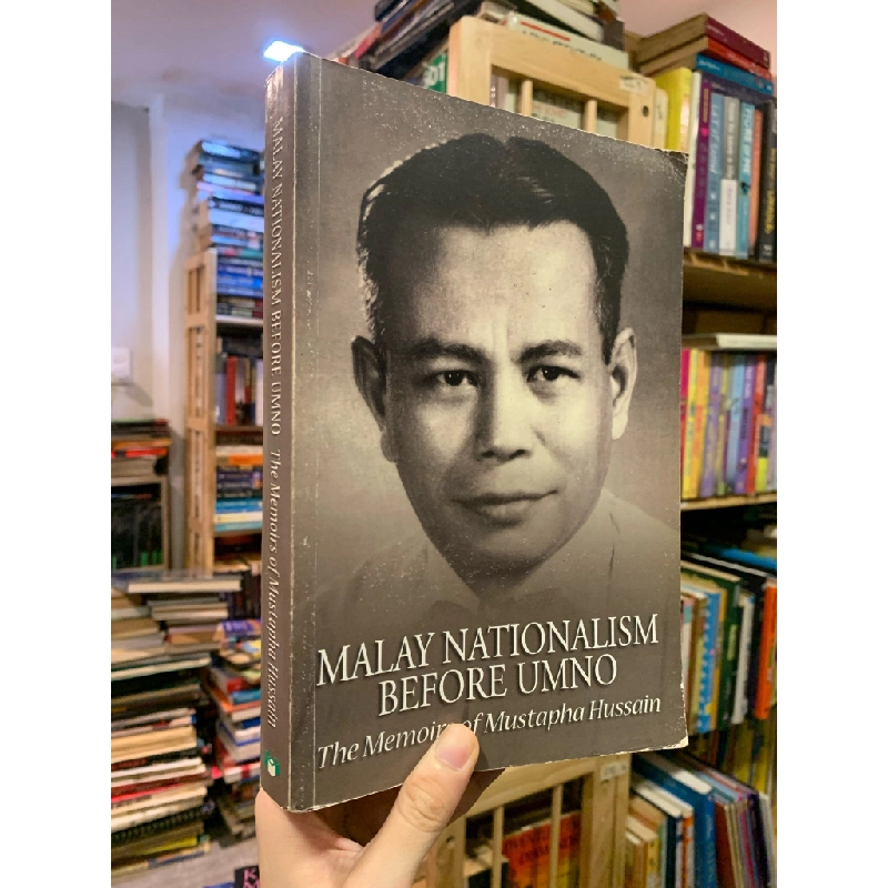 Malay Nationalism Before Umno: the Memoirs of Mustapha Hussain - Jomo K. S. 328038