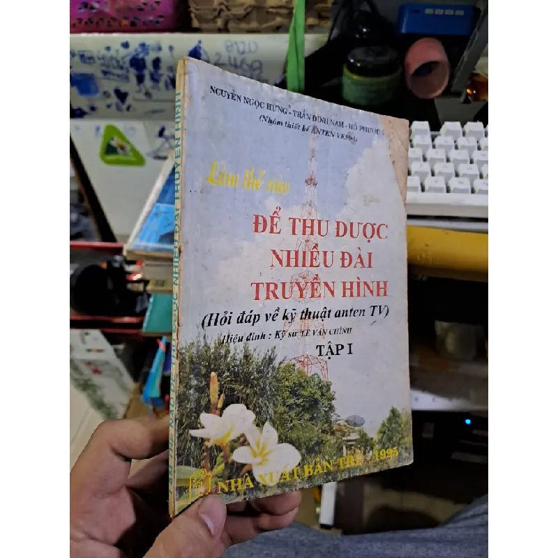 Làm thế nào để thu được nhiều đài truyền hình (hỏi đáp về kỹ thuật anten TV) kỹ sư Lê văn Chính tập 1 mới 80% ố vàng 1995 GIÁO TRÌNH, CHUYÊN MÔN HCM1709 560093
