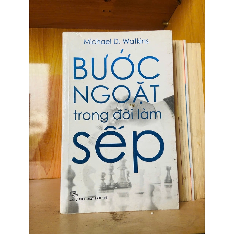 Bước ngoặt trong đời làm sếp / Michael D.Watkins Quản trị - lãnh đạo VAVO3101 909775