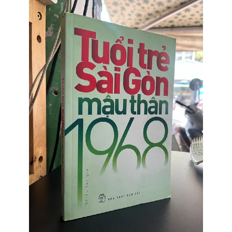 TUỔI TRẺ SÀI GÒN MẬU THÂN 1968 - NHIỀU TÁC GIẢ 158727
