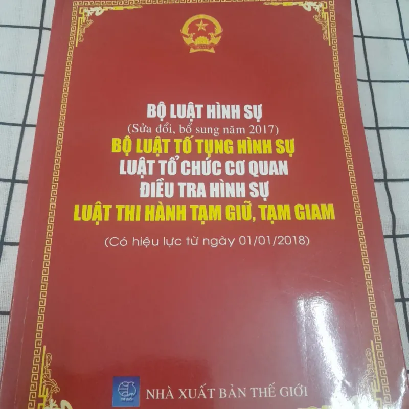 BỘ LUẬT HÌNH SỰ (Sửa đ. 2017) BỘ LUẬT TỐ TỤNG (Hiệu lực 2018) xb Thế Giới  598778