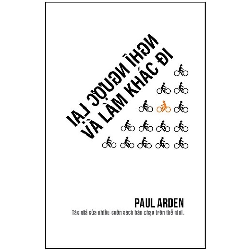 Nghĩ Ngược Lại Và Làm Khác Đi - Paul Arden 138628