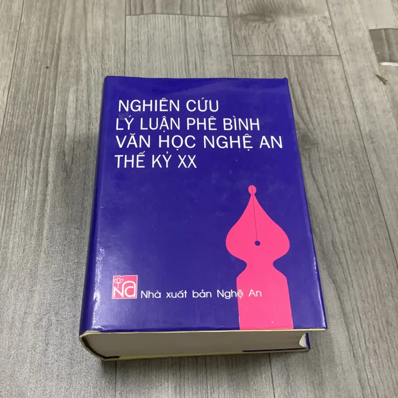 Nghiên cứu lý luận phê bình văn học nghệ an thế kỷ xx. 10b2 1026328