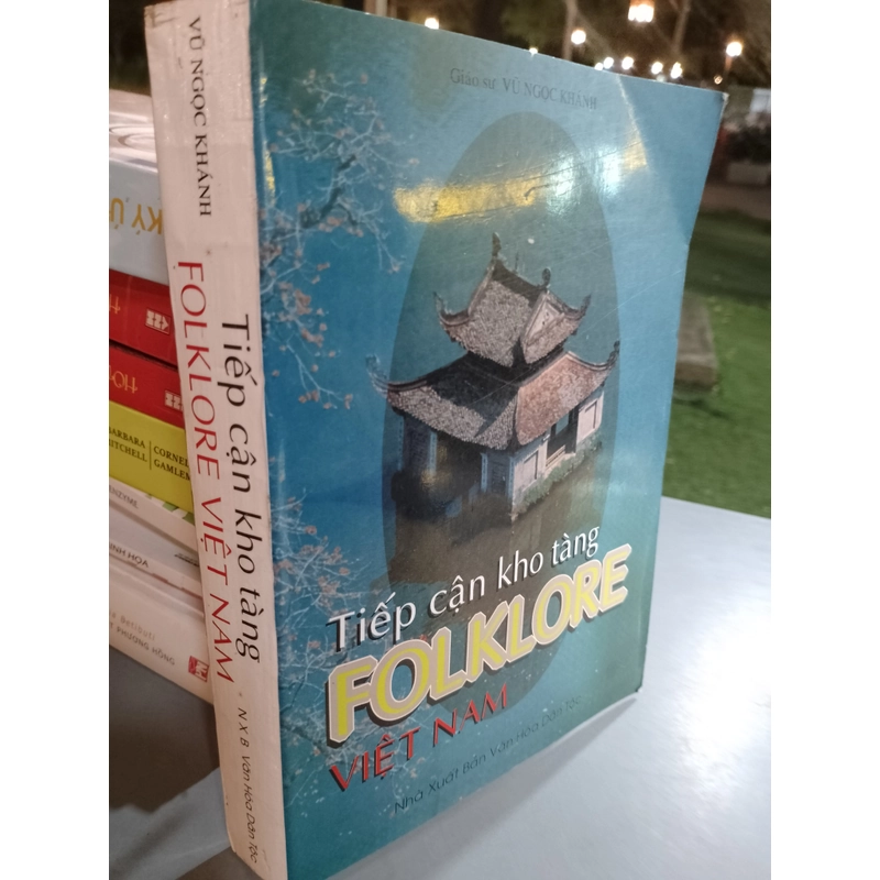 TIẾP CẬN KHO TÀNG FOLKLORE VIỆT NAM - GIÁO SƯ VŨ NGỌC KHÁNH 522709