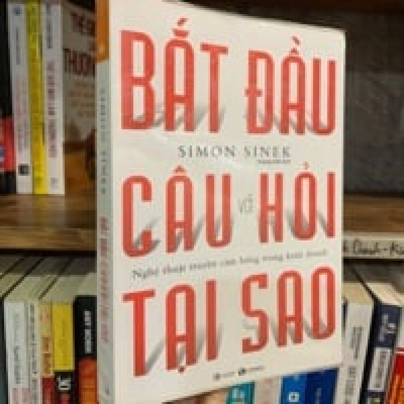 Bắt dầu với câu hỏi tại sao - simon Sinek 119555