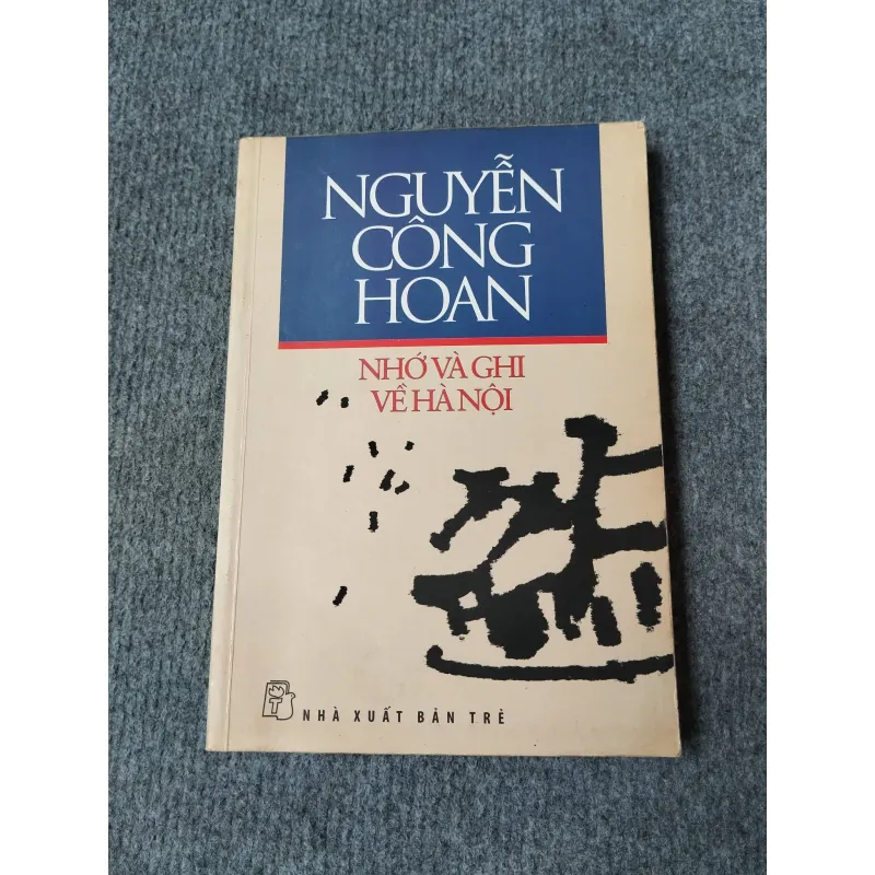 NGUYỄN CÔNG HOAN NHỚ VÀ GHI VỀ HÀ NỘI 729252
