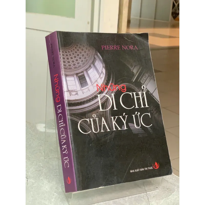 NHỮNG DI CHỈ CỦA KÝ ỨC - PIERRE NORA 700570