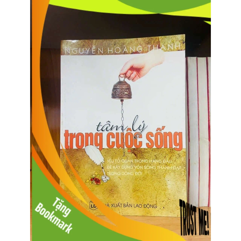 (TẶNG BOOKMARK) Tâm lý trong cuộc sống - Nguyễn Hoàng Thanh TÂM LÝ RBK0810 952381