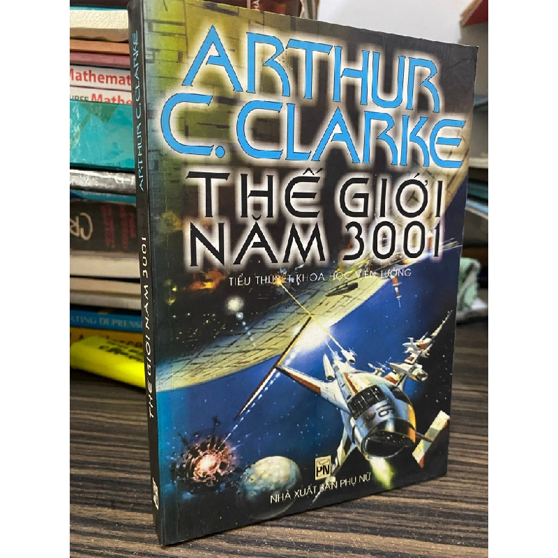 Thế giới năm 3001 - Arthur C.Clarke ( người dịch Phạm Huy ) 450083