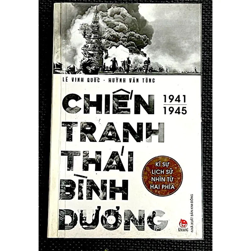 CHIẾN TRANH THÁI BÌNH DƯƠNG 1941-1945. Ký sự lịch sử nhìn từ hai phía 994108