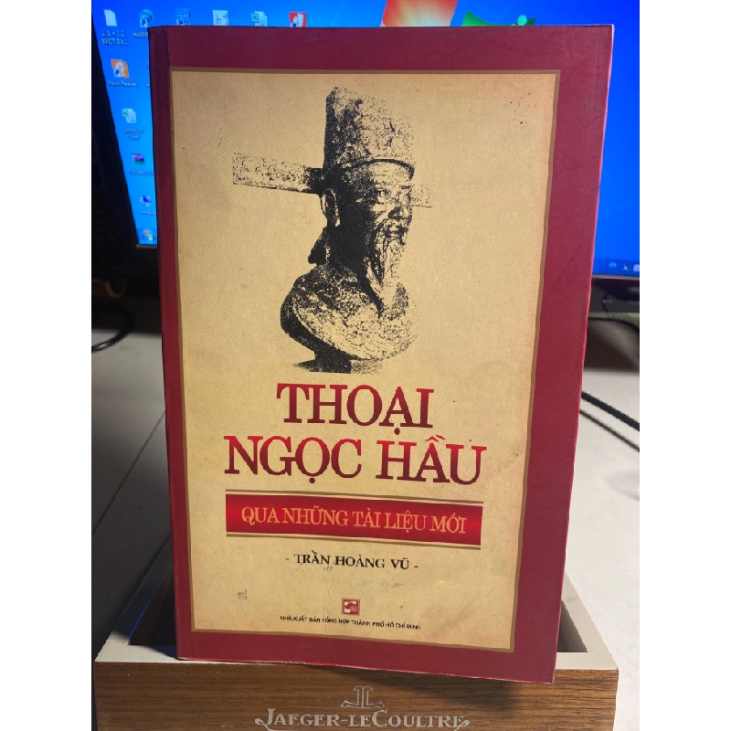 Thoại Ngọc Hầu Qua Những Tài Liệu Mới (Tái Bản 2018)-Tác giả Trần Hòang Vũ- NXB Tổng Hợp TPHCM Năm XB 2018 -Trọng lượng (gr) 200 Kích Thước Bao Bì 15 x 23.5 -Số trang 454 -Hình thức Bìa Mềm- Sách mới 90% 446760