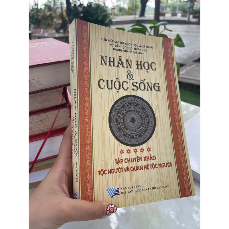 NHÂN HỌC & CUỘC SỐNG: TẬP CHUYÊN KHẢO TỘC NGƯỜI VÀ QUAN HỆ TỘC NGƯỜI 1029114