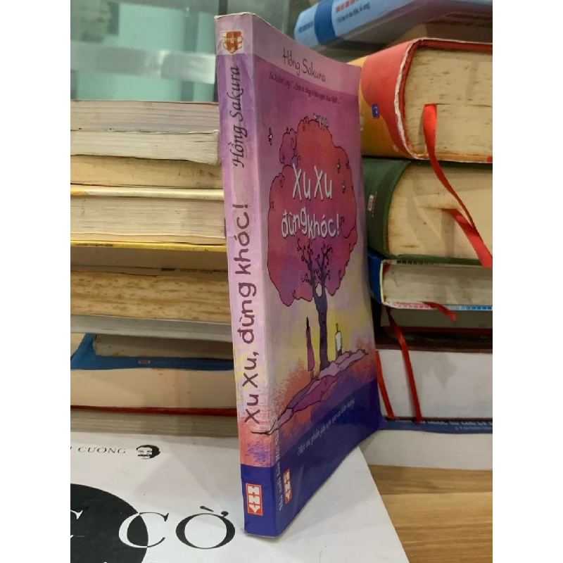 Xu Xu Đừng Khóc - Cuốn Tiểu Thuyết Cảm Động Của Tác Giả Hồng Sakura 779516