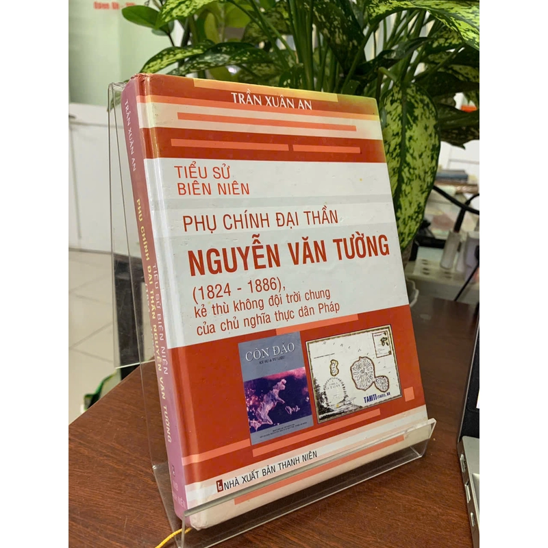 TIỂU SỬ BIÊN NIÊN PHỤ CHÍNH ĐẠI THẦN NGUYỄN VĂN TƯỜNG (1824 - 1886) - TRẦN XUÂN AN 278387