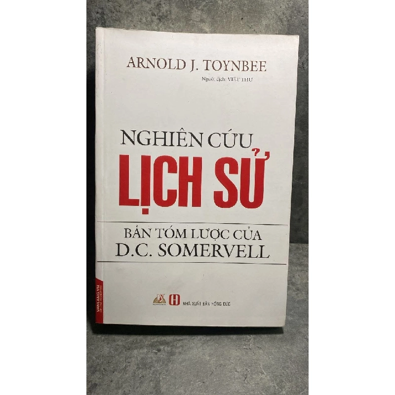 Nghiên Cứu Lịch Sử - Bản Tóm Lược Của D C Somervell -Tác giả Arnold J Toynbee -NXB Hồng Đức 2017 - Sách mới 472874