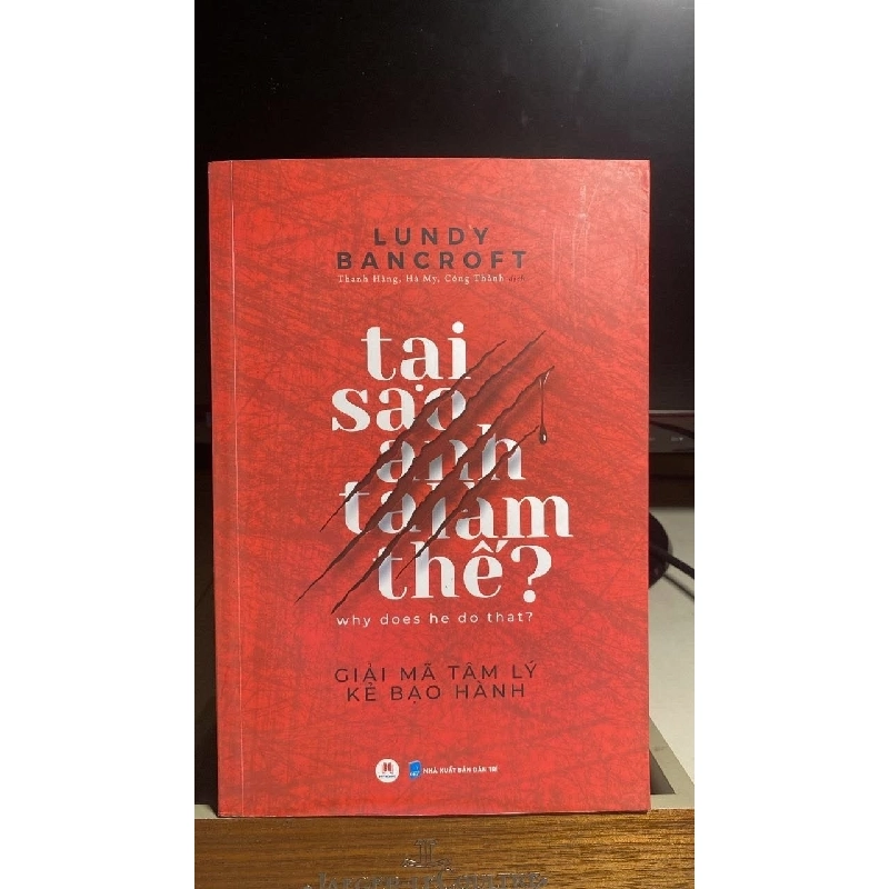 [Phiên Chợ Sách Cũ] Tại Sao Anh Ta Làm Thế? 2019 - Lundy Bancroft -NXB Dân Trí 0506 468378