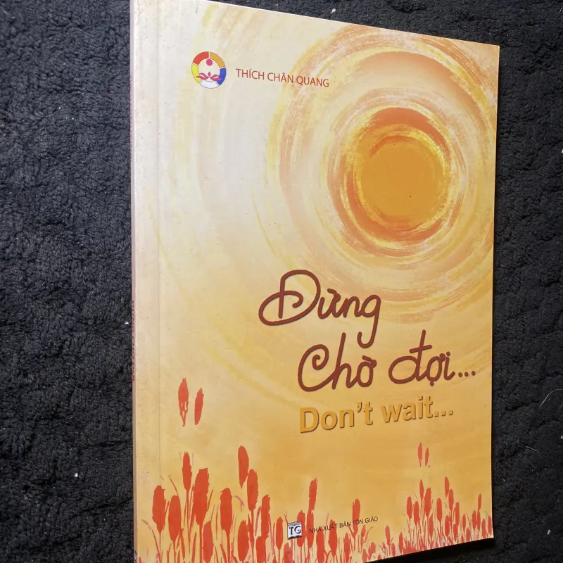 Đừng Chờ Đợi... Don't Wait.. Thích Chân Quang. 1044401