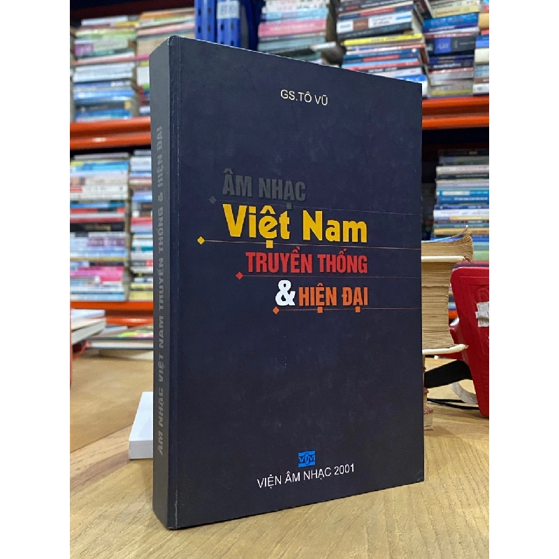 Âm nhạc Việt Nam truyền thống & hiện đại - GS. Tô Vũ 542726