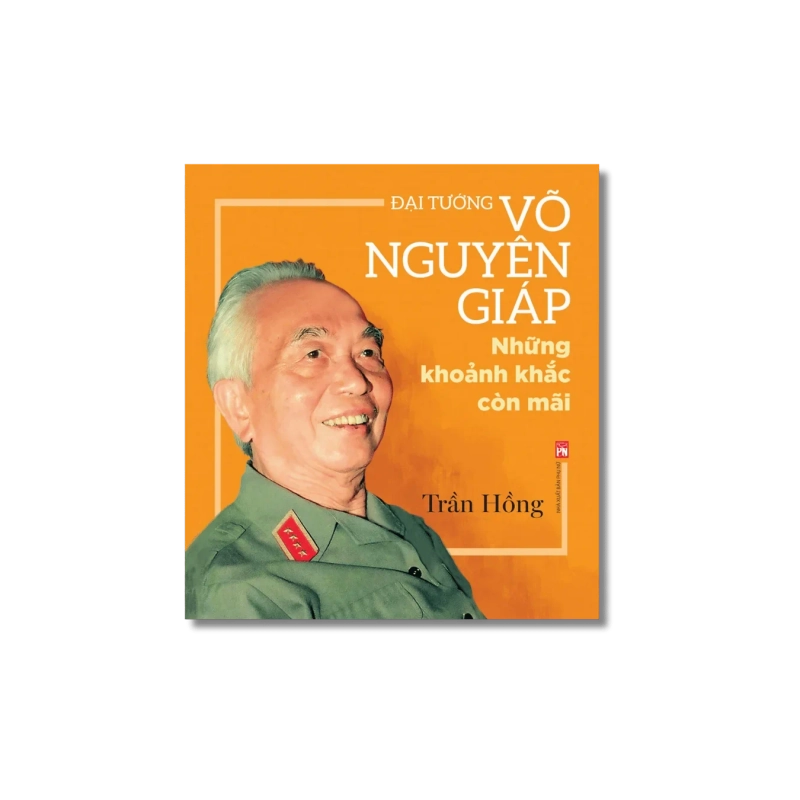 Đại tướng Võ Nguyên Giáp những khoảnh khắc còn mãi - Trần Hồng 725750