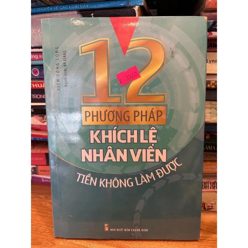 12 Phương pháp kích lên nhân viên tiền không làm được -Tịch Tông Long 786292
