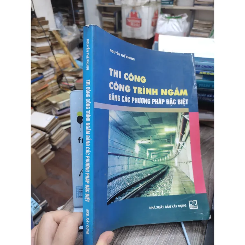 Sách: Thi công công trình ngầm bắng các phương pháp đặc biệt - TG: Nguyễn Thế Phùng (KT) 738346