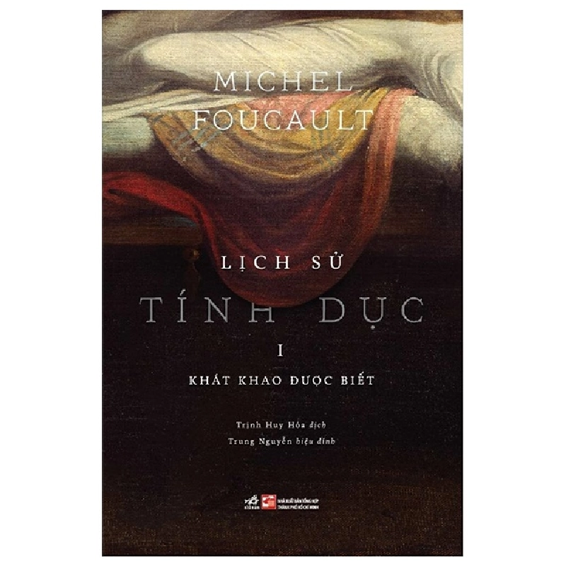 Lịch Sử Tính Dục - Tập 1: Khát Khao Được Biết - Michel Foucault (Mới 100%) Triết học, Nhã Nam - SÁCH ĐẠI HỌC 482208