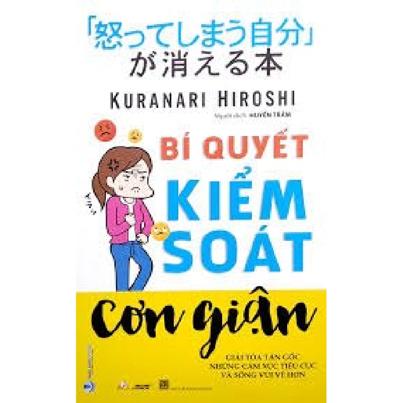 Bí quyết kiểm soát cơn giận mới 100% HCM.PO Kuranari Hiroshi 180099