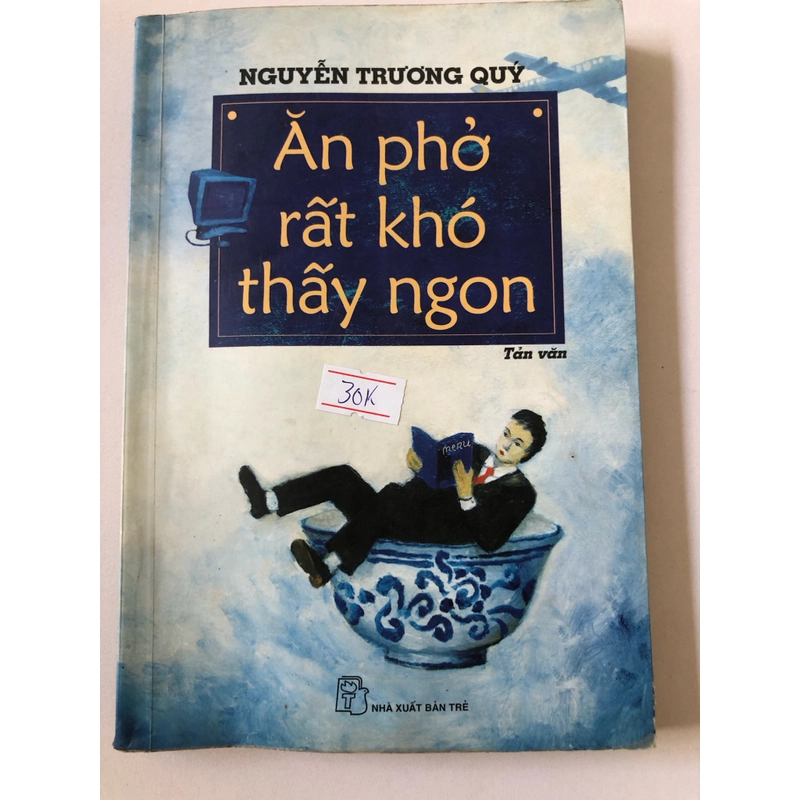 ĂN PHỞ RẤT KHÓ THẤY NGON - 219 trang, nxb: 2008 315231