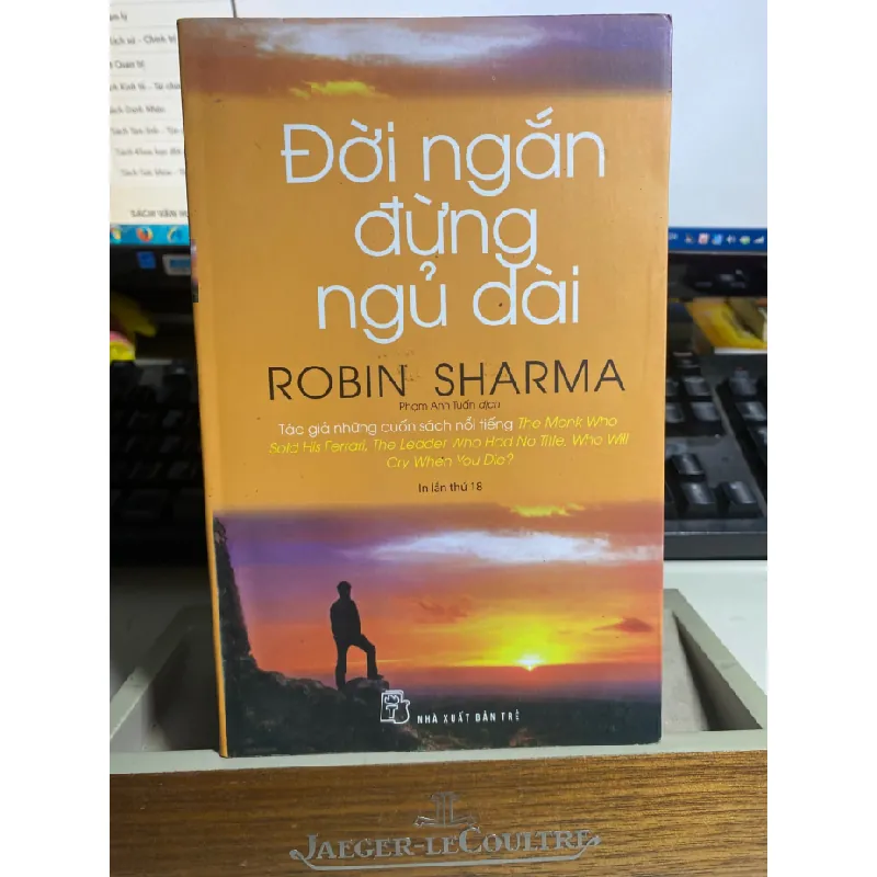Đời Ngắn Đừng Ngủ Dài- Robin Sharma- NXB Trẻ- Sách lưu kho mới 90% STB859 Blogmeo 27525 587925