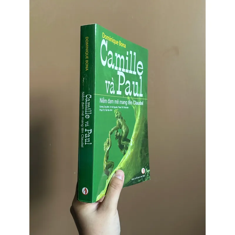 Camille và Paul - Niềm đam mê mang tên Claudel - Dominique Bona (NXB Tri Thức 750277