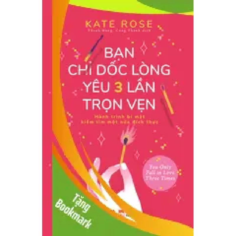 (TẶNG BOOKMARK) Bạn chỉ dốc lòng yêu ba lần trọn vẹn Kate Rose - Huy Hoàng Book TÂM LÝ 939176