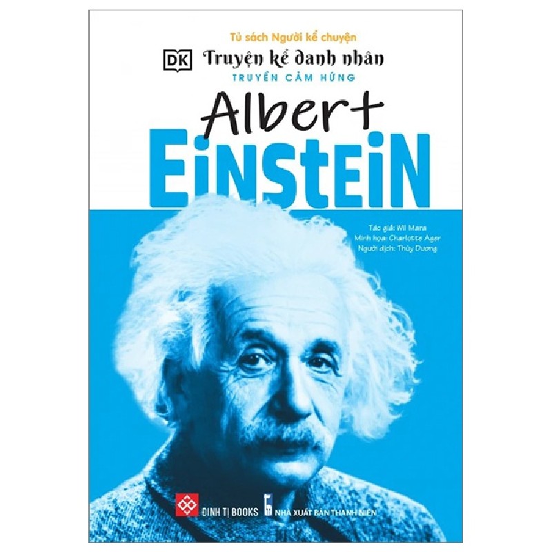 Truyện Kể Danh Nhân Truyền Cảm Hứng - Albert Einstein - DK, Wil Mara, Charlotte Ager 138416