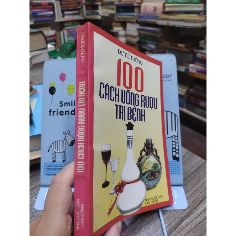 Sách: 100 Cách uống rượu trị bệnh - Tác giả: Dư Tử Tường (A3) 598269